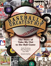 Baseball's greatest hit : the story of take me out to the ball game cover image