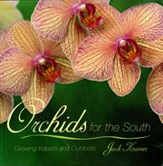 Orchids for the South : Growing Indoors and Outdoors cover image