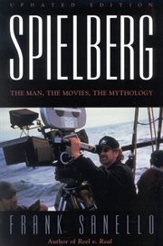 Spielberg : the man, the movies, the mythology cover image