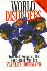 World Disorders : Troubled Peace in the Post-Cold War Era cover image