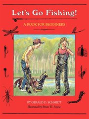 Let's Go Fishing! : A Book for Beginners cover image