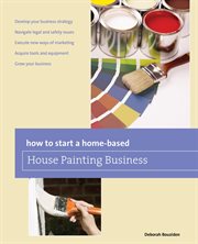 How to Start a Home-Based House Painting Business : based House Painting Business cover image