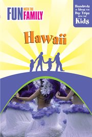 Fun With the Family Hawaii : Hundreds Of Ideas For Day Trips With The Kids. Fun with the Family cover image