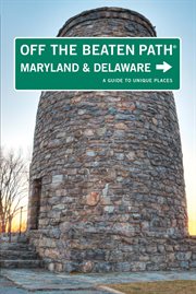 Maryland and Delaware : A Guide To Unique Places. Off the Beaten Path cover image