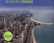 48 Hours Chicago : Timed Tours For Short Stays cover image