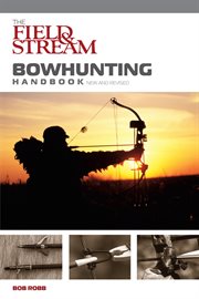 Field & Stream Bowhunting Handbook, New and Revised : Field & Stream cover image
