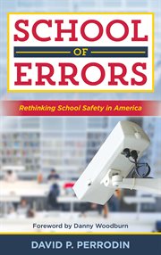 School of Errors : Rethinking School Safety in America cover image