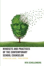 Mindsets and Practices of the Contemporary School Counselor : A Practical Guide cover image
