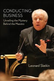 Conducting business : unveiling the mystery behind the maestro cover image