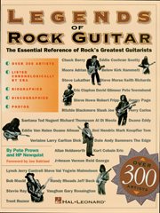 Legends of rock guitar : the essential reference of rock's greatest guitarists cover image