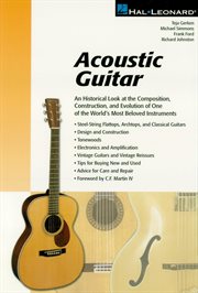 Acoustic guitar : an historical look at the composition, construction, and evolution of one of the world's most beloved instruments cover image