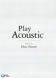 Play acoustic. The Complete Guide to Mastering Acoustic Guitar Styles cover image