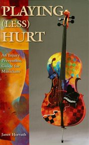 Playing (Less) Hurt : an Injury Prevention Guide for Musicians cover image