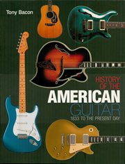 History of the American guitar : 1833 to the present day cover image