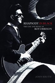 Rhapsody in black : the life and music of Roy Orbison cover image