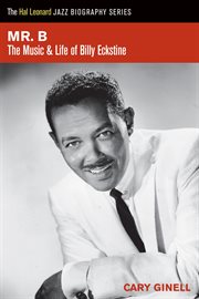 Mr. B. : the life and music of Billy Eckstine cover image