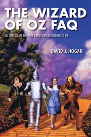 The Wizard of Oz FAQ : all that's left to know about life according to Oz cover image