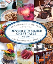 Denver & Boulder : Extraordinary Recipes From the Colorado Front Range cover image