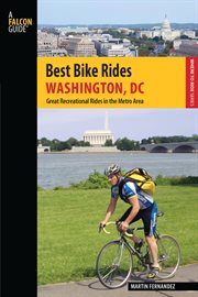 Best Bike Rides Washington, DC : Great Recreational Rides in the Metro Area. Best Bike Rides cover image