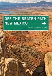 New Mexico Off the Beaten Path® : A Guide to Unique Places. Off the Beaten Path cover image