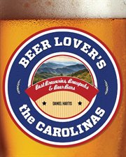 The Carolinas : Best Breweries, Brewpubs & Beer Bars cover image