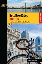 Best Bike Rides Boston : Great Recreational Rides in the Metro Area. Best Bike Rides cover image
