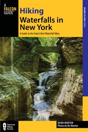 Hiking Waterfalls in New York : A Guide to the State's Best Waterfall Hikes. Hiking Waterfalls cover image
