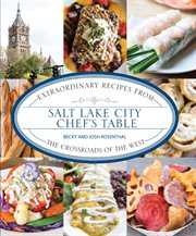 Salt Lake City : Extraordinary Recipes from The Crossroads of the West cover image