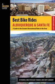 Best Bike Rides Albuquerque and Santa Fe : The Greatest Recreational Rides in the Area. Best Bike Rides cover image