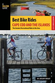 Best Bike Rides Cape Cod and the Islands : The Greatest Recreational Rides in the Area. Best Bike Rides cover image