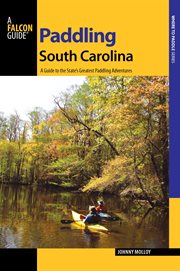 South Carolina : A Guide to the State's Greatest Paddling Adventures. Paddling cover image