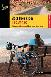 Best Bike Rides Las Vegas : The Greatest Recreational Rides in the Metro Area. Best Bike Rides cover image
