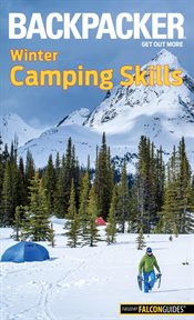 Winter Camping Skills : Backpacker Magazine cover image