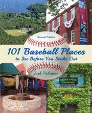 101 Baseball Places to See Before You Strike Out cover image