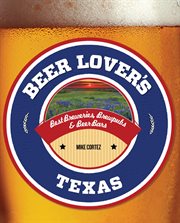 Texas : Best Breweries, Brewpubs & Beer Bars cover image
