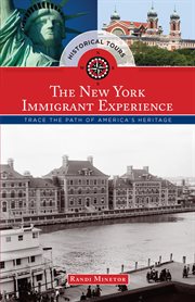Historical Tours the New York Immigrant Experience : Trace the Path of America's Heritage. Touring History cover image