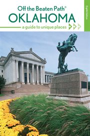 Oklahoma Off the Beaten Path® : A Guide to Unique Places. Off the Beaten Path cover image