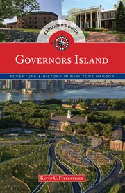 Governors Island Explorer's Guide : Adventure & History in New York Harbor. Historical Tours cover image