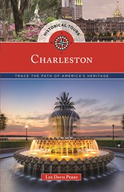 Historical Tours Charleston : Trace the Path of America's Heritage. Historical Tours cover image