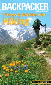Fitness & Nutrition for Hiking : Backpacker Magazine cover image
