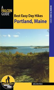 Best Easy Day Hikes Portland, Maine : Best Easy Day Hikes cover image