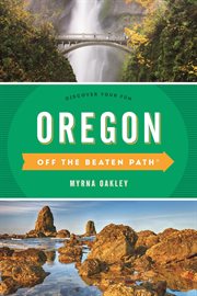 Oregon Off the Beaten Path® : Discover Your Fun. Off the Beaten Path cover image