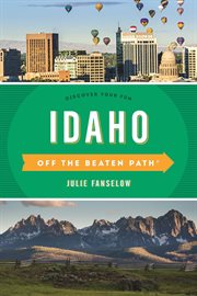 Idaho Off the Beaten Path® : Discover Your Fun. Off the Beaten Path cover image