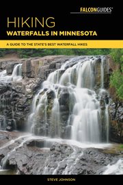 Hiking Waterfalls in Minnesota : A Guide to the State's Best Waterfall Hikes. Hiking Waterfalls cover image