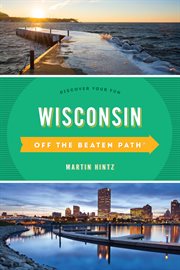 Wisconsin : Discover Your Fun. Off the Beaten Path cover image