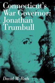 Connecticut's War Governor : Jonathan Trumbull cover image