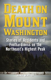 Death on Mount Washington : Stories of Accidents and Foolhardiness on the Northeast's Highest Peak cover image