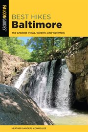 Best Hikes Baltimore : The Greatest Views, Wildlife, and Waterfalls. Best Hikes Near cover image