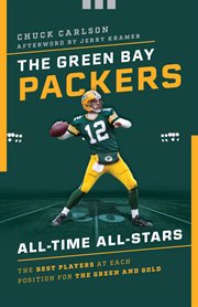 The Green Bay Packers All : Time All. Stars. The Best Players at Each Position for the Green and Gold cover image