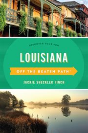 Louisiana Off the Beaten Path® : Discover Your Fun. Off the Beaten Path cover image